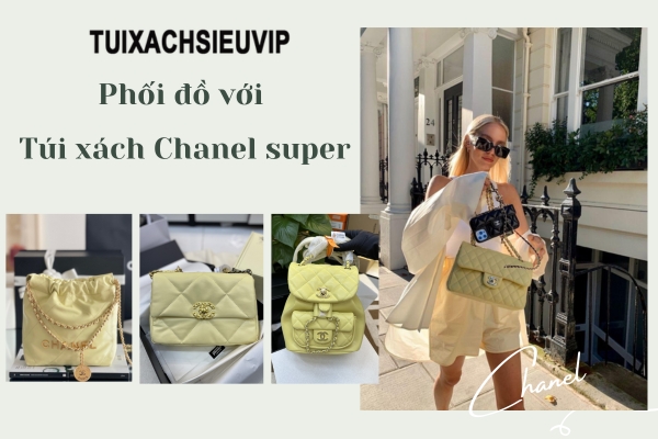 Thỏa thích phối đồ với các mẫu túi xách Chanel super siêu hot