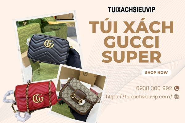 Tự Nhận Biết Túi Xách Gucci Super Fake Cao Cấp