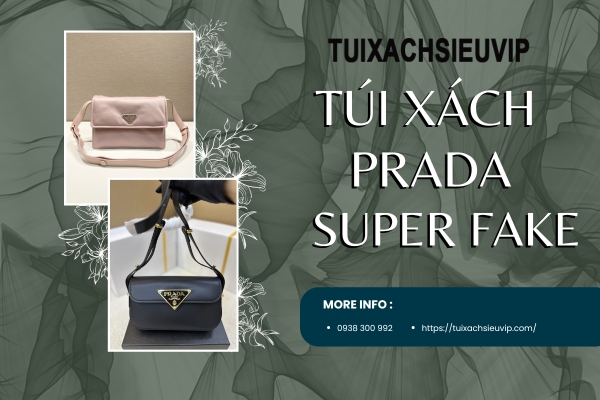 Túi Xách Prada Super Fake, Đẹp Không Tỳ Vết