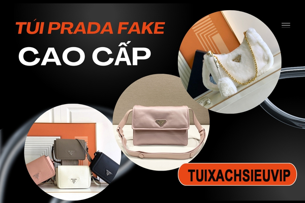 Túi Prada Fake Cao Cấp, Giống Y Bản Chính