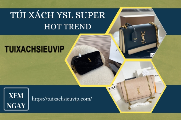 Kiểu Dáng Túi Xách YSL Super Đang Hot Trend