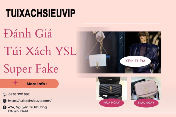 Đánh Giá Túi Xách YSL Super Fake: Đẹp Như Auth Không?