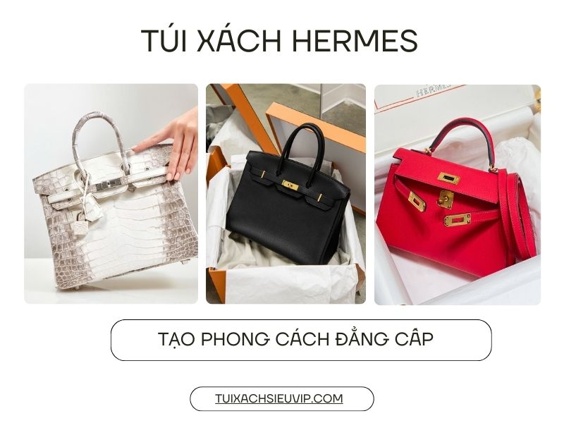 Mix & Match cùng túi xách Hermes: Tạo phong cách đẳng cấp