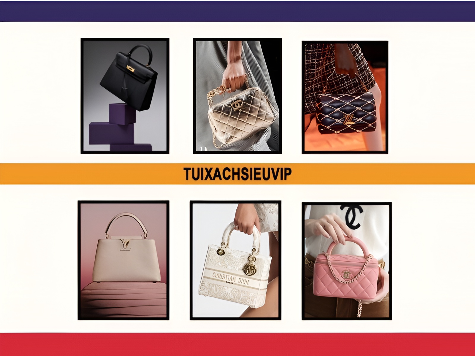 Tổng hợp túi xách LV, Chanel, Dior, Hermes – Đầu tư cho phong cách